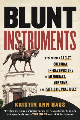 Ibs Blunt Instruments: Recognizing Racist Cultural Infrastructure in Memorials Museums and Patriotic Practices