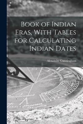 Ibs Book of Indian Eras With Tables for Calculating Indian Dates
