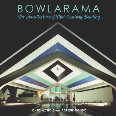 Ibs Bowlarama : The Architecture of Mid-Century Bowling