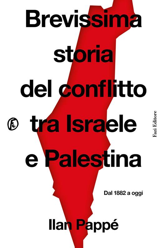 Ibs Brevissima storia del conflitto tra Israele e Palestina. Dal 1882 a oggi