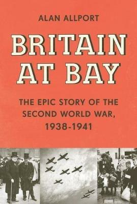 Ibs Britain at Bay: The Epic Story of the Second World War 1938-1941