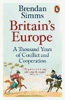 Ibs Britain's Europe: A Thousand Years of Conflict and Cooperation
