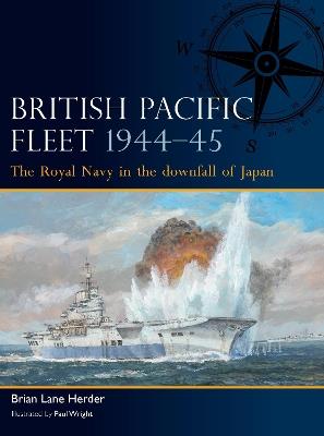 Ibs British Pacific Fleet 1944–45: The Royal Navy in the downfall of Japan