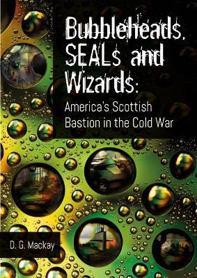 Ibs Bubbleheads SEALs and Wizards: America's Scottish Bastion in the Cold War