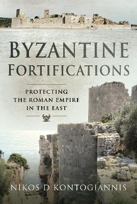 Ibs Byzantine Fortifications: Protecting the Roman Empire in the East