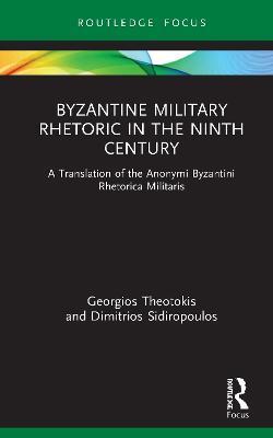 Ibs Byzantine Military Rhetoric in the Ninth Century: A Translation of the Anonymi Byzantini Rhetorica Militaris