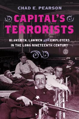 Ibs Capital's Terrorists: Klansmen Lawmen and Employers in the Long Nineteenth Century