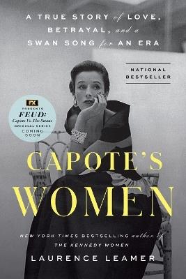 Ibs Capote's Women: A True Story of Love Betrayal and a Swan Song for an Era