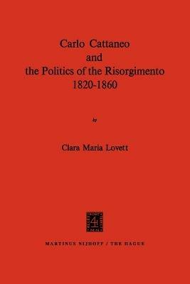 Ibs Carlo Cattaneo and the Politics of the Risorgimento 1820–1860
