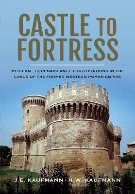 Ibs Castle to Fortress: Medieval to Renaissance Fortifications in the Lands of the Former Western Roman Empire