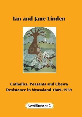 Ibs Catholics Peasants and Chewa Resistance in Nyasaland 1889-1939