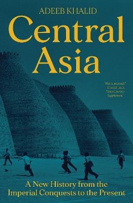 Ibs Central Asia: A New History from the Imperial Conquests to the Present