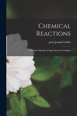 Ibs Chemical Reactions: A Popular Manual of Experimental Chemistry