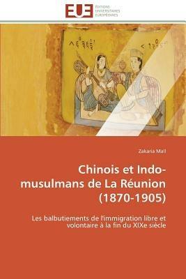Ibs Chinois Et Indo-Musulmans de la R union (1870-1905)