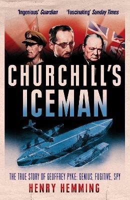 Ibs Churchill's Iceman: The True Story of Geoffrey Pyke: Genius Fugitive Spy