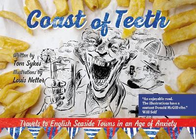 Ibs Coast of Teeth: Travels to English Seaside Towns in an Age of Anxiety