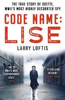 Ibs Code Name: Lise: The true story of Odette Sansom WWII's most highly decorated spy