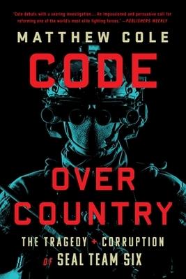 Ibs Code Over Country: The Tragedy and Corruption of SEAL Team Six
