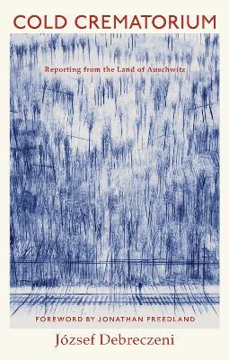 Ibs Cold Crematorium: Reporting from the Land of Auschwitz