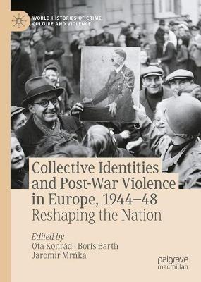 Ibs Collective Identities And Post-War Violence In Europe 1944–48: Reshaping The Nation