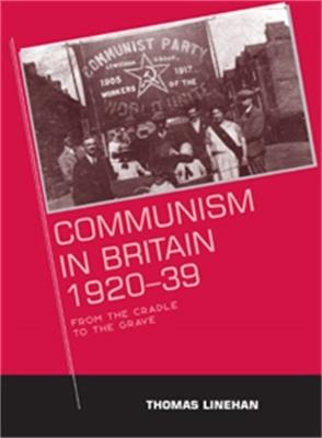 Ibs Communism in Britain 1920-39: From the Cradle to the Grave