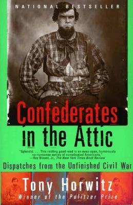 Ibs Confederates in the Attic: Dispatches from the Unfinished Civil War