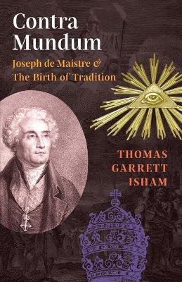 Ibs Contra Mundum: Joseph de Maistre & The Birth of Tradition