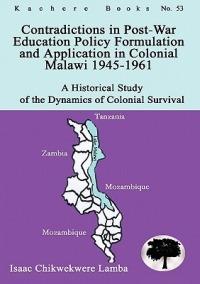 Ibs Contradictions in Post-War Education Policy Formation and Application in Colonial Malawi 1945-1961
