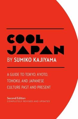 Ibs Cool Japan: A Guide to Tokyo Kyoto Tohoku and Japanese Culture Past and Present