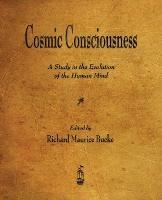 Ibs Cosmic Consciousness: A Study in the Evolution of the Human Mind