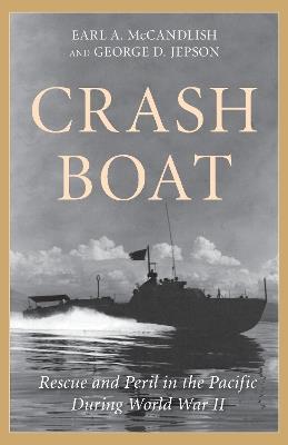 Ibs Crash Boat: Rescue and Peril in the Pacific During World War II