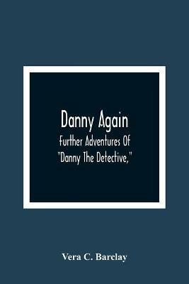 Ibs Danny Again; Further Adventures Of Danny The Detective