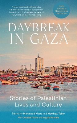 Ibs Daybreak in Gaza: Stories of Palestinian Lives and Culture