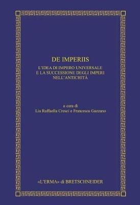 Ibs de Imperiis: L'Idea Di Impero Universale E La Successione Degli Imperi Nell'antichita