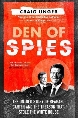 Ibs Den of Spies: The Untold Story of Reagan Carter and the Treason That Stole the White House