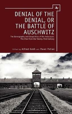 Ibs Denial of the Denial or the Battle of Auschwitz: The Demography and Geopolitics of the Holocaust