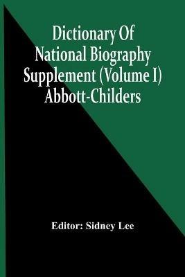 Ibs Dictionary Of National Biography; Supplement (Volume I) Abbott-Childers