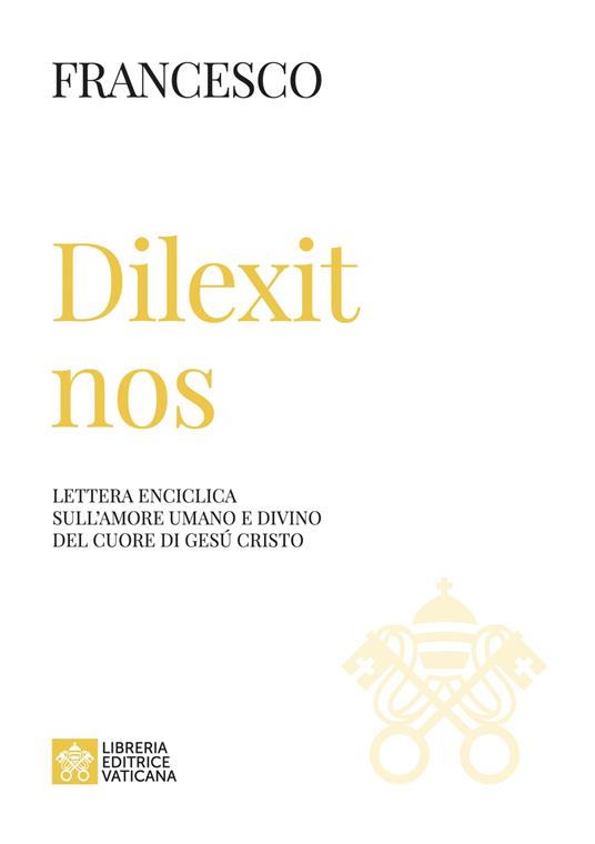 Ibs Dilexit nos. Lettera enciclica sull’amore umano e divino del cuore di Gesù Cristo