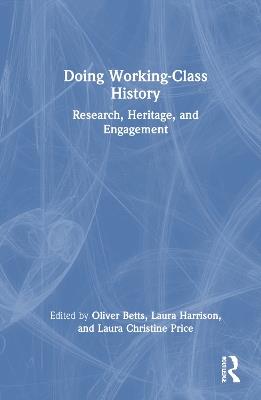 Ibs Doing Working-Class History: Research Heritage and Engagement