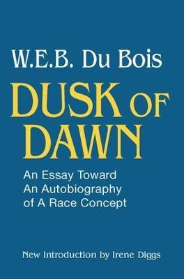 Ibs Dusk of Dawn : An Essay Toward an Autobiography of Race Concept