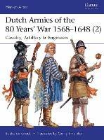 Ibs Dutch Armies of the 80 Years’ War 1568–1648 (2): Cavalry Artillery & Engineers