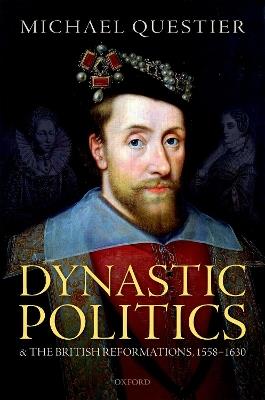 Ibs Dynastic Politics and the British Reformations 1558-1630