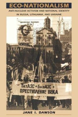 Ibs Eco-Nationalism: Anti-Nuclear Activism and National Identity in Russia Lithuania and Ukraine