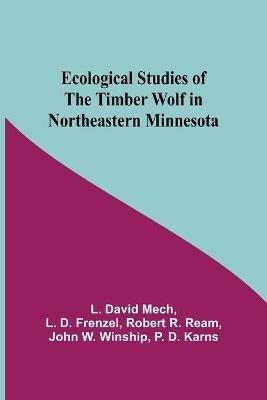 Ibs Ecological Studies Of The Timber Wolf In Northeastern Minnesota