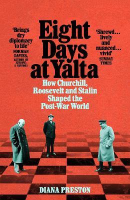 Ibs Eight Days at Yalta: How Churchill Roosevelt and Stalin Shaped the Post-War World