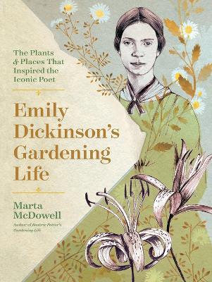 Ibs Emily Dickinson's Gardening Life: The Plants and Places That Inspired the Iconic Poet