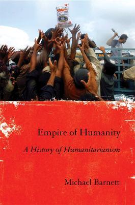 Ibs Empire of Humanity: A History of Humanitarianism