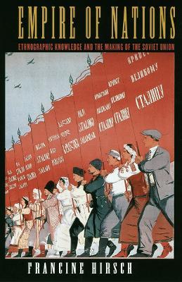 Ibs Empire of Nations: Ethnographic Knowledge and the Making of the Soviet Union