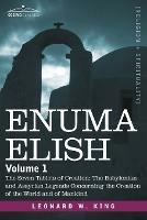 Ibs Enuma Elish: Volume 1: The Seven Tablets of Creation; The Babylonian and Assyrian Legends Concerning the Creation of the World and