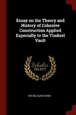 Ibs Essay on the Theory and History of Cohesive Construction Applied Especially to the Timbrel Vault